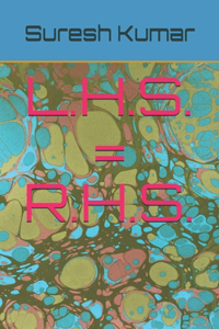 L.H.S. = R.H.S.