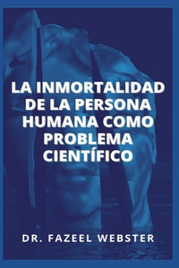 La Inmortalidad de la Persona Humana Como Problema Científico