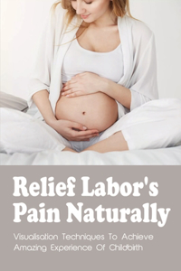 Relief Labor's Pain Naturally