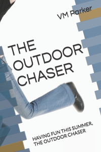 Outdoor Chaser: Having Fun This Summer, the Outdoor Chaser