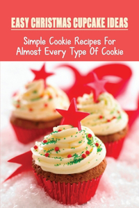 Easy Christmas Cupcake Ideas: Simple Cookie Recipes For Almost Every Type Of Cookie: Cookies And Bread