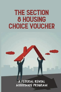 The Section 8 Housing Choice Voucher
