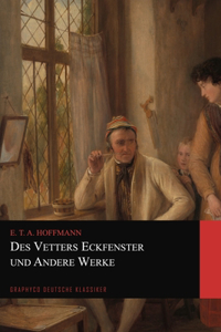 Des Vetters Eckfenster und Andere Werke (Graphyco Deutsche Klassiker)
