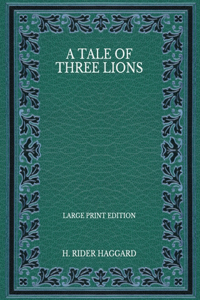 A Tale of Three Lions - Large Print Edition