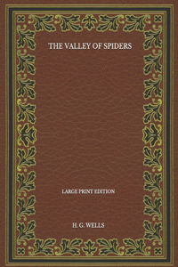 The Valley Of Spiders - Large Print Edition