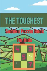 The Toughest Sudoku Puzzle Book for kids