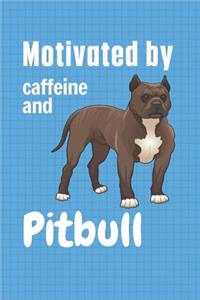 Motivated by caffeine and Pitbull