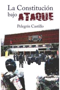 La Constitución bajo ataque