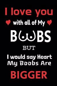 I Love You With All Of My Boobs