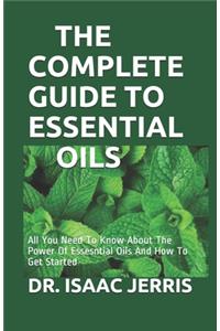 The Complete Guide to Essential Oils
