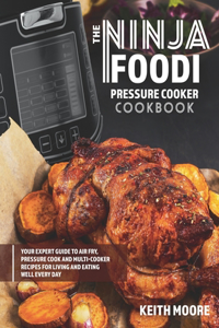 The Ninja Foodi Pressure Cooker Cookbook