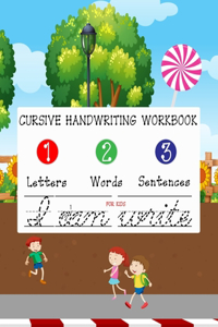 Cursive Handwriting Workbook For Kids: A cursive writing practice workbook for beginners young adults and teens within 3 in 1 letter tracing practice