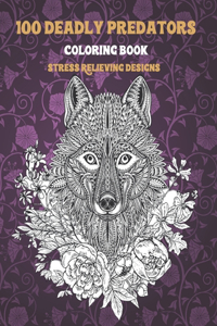 100 Deadly Predators - Coloring Book - Stress Relieving Designs