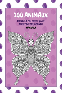Livres à colorier pour adultes débutants - Mandala - 100 animaux