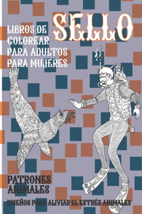 Libros de colorear para adultos para mujeres - Diseños para aliviar el estrés Animales - Patrones Animales - Sello