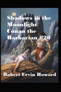 Shadows in the Moonlight Annotated (Conan the Barbarian #20)