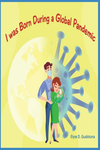 I was Born During a Global Pandemic
