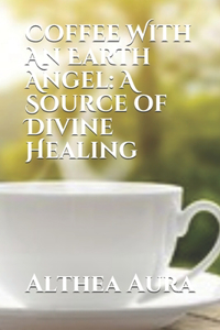 Coffee With An Earth Angel