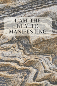 I Am The Key To Manifesting