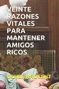 Veinte Razones Vitales Para Mantener Amigos Ricos
