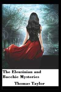 The Eleusinian and Bacchic Mysteries