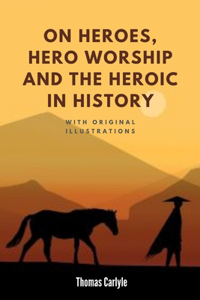 On Heroes, Hero-Worship, and the Heroic in History