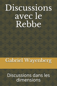 Discussions avec le Rebbe