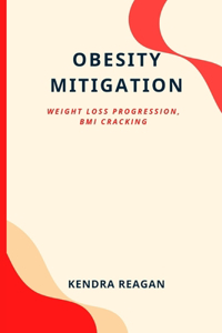 Obesity Mitigation; Weight Loss Progression, BMI Cracking.