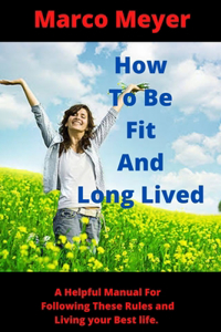 How to Be Fit and Long Lived