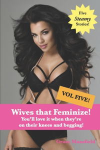 Wives that Feminize (Volume Five)