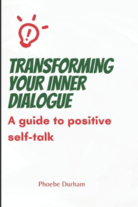 Transforming your inner dialogue