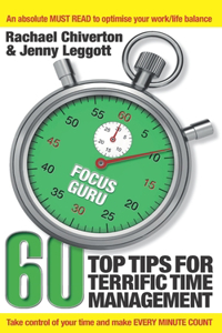 Focus Guru 60 Top Tips For Terrific Time Management