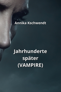 Jahrhunderte später (VAMPIRE)