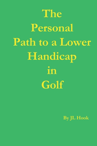 The Personal Path to a Lower Handicap in Golf
