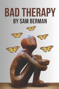 Bad Therapy: "Whispers of Betrayal: The Unseen Dangers of Bad Therapy"