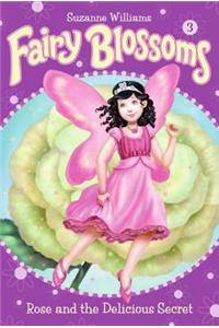 Fairy Blossoms #3: Rose and the Delicious Secret