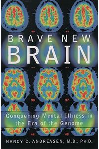 Brave New Brain: Conquering Mental Illness in the Era of Teh Genome
