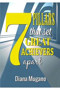 7 Pillars That Set Great Achievers Apart