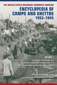 The United States Holocaust Memorial Museum Encyclopedia of Camps and Ghettos, 1933-1945, Volume I