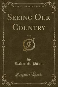 Seeing Our Country, Vol. 1 (Classic Reprint)