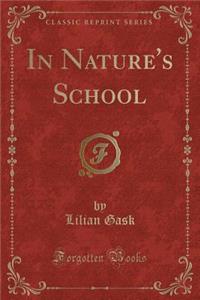 In Nature's School (Classic Reprint)
