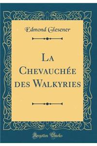La Chevauchée des Walkyries (Classic Reprint)