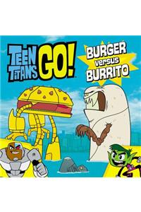 Teen Titans Go! (Tm): Burger Versus Burrito