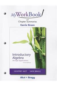 Myworkbook with Chapter Summaries for Introductory Algebra Through Applications