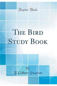 The Bird Study Book (Classic Reprint)