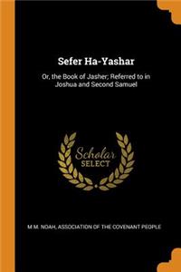 Sefer Ha-Yashar: Or, the Book of Jasher; Referred to in Joshua and Second Samuel