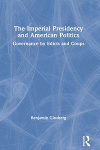 Imperial Presidency and American Politics