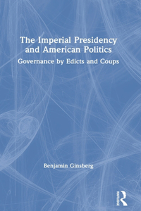 The Imperial Presidency and American Politics