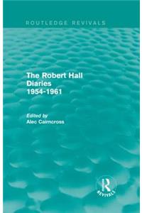 The Robert Hall Diaries 1954-1961 (Routledge Revivals)