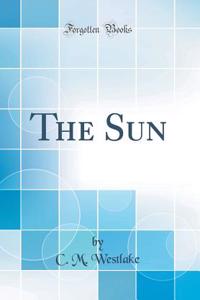 The Sun (Classic Reprint)